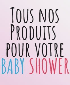 Tous nos Produits Baby Shower